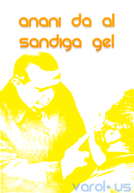 Ananı da al sandığa gel